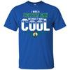 BOSTON CELTICS T Shirts Hoodie I Was A Fan Before It Was Cool