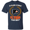 Beer Philadelphia Flyers T Shirts Hoodie If Plan A Fails Philadelphia Flyers Can Help