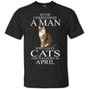 Cats T Shirts Hoodie  Never Underestimate A Man Who Loves Cats APRIL