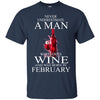 Wine T Shirts Hoodie  Never Underestimate A Man February
