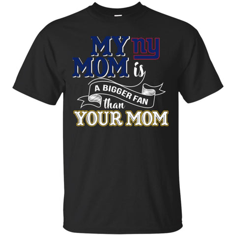 NEW YORK GIANTS T Shirts Hoodie My Mom Is A Bigger Fan Than Your Mom