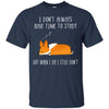 corgi T Shirts Hoodie  T Shirts Hoodie  I do not always have time study
