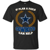 Beer Dallas Cowboys T Shirts Hoodie If Plan A Fails Dallas Cowboys Can Help