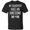 Anaheim Ducks T Shirts Hoodie My Daughter Has An Awesome Mom