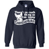 Chihuahua T Shirts Hoodie  There's No Such Thing As To Many Chihuahuas