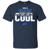 BUFFALO BILLS T Shirts Hoodie I Was A Fan Before It Was Cool