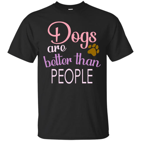 DOGS ARE BETTER THAN PEOPLE T Shirts Hoodie