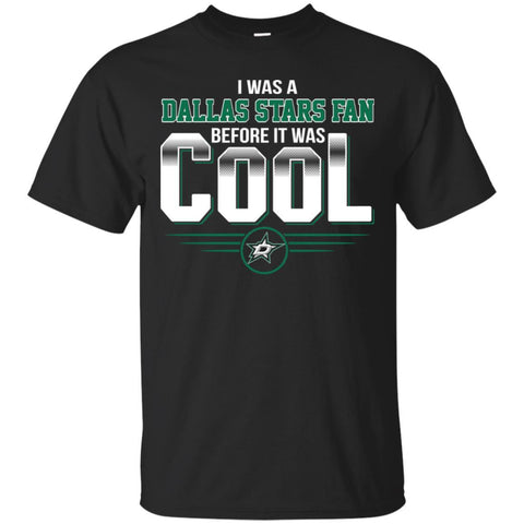 Dallas Stars T Shirts Hoodie I Was A Fan Before It Was Cool