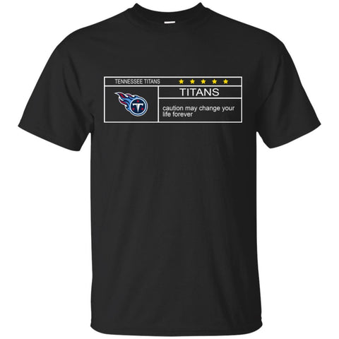 Tennessee Titans T Shirts Hoodie Nationals Caution May Change Your Life Forever