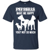 Pitbull T Shirts Hoodie  Pitbulls Make Me Happy Dogs