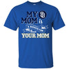 San Diego Padres T Shirts Hoodie My Mom Is A Bigger Fan Than Your Mom