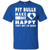 Pitbull T Shirts Hoodie  Pitbulls Make Me Happy