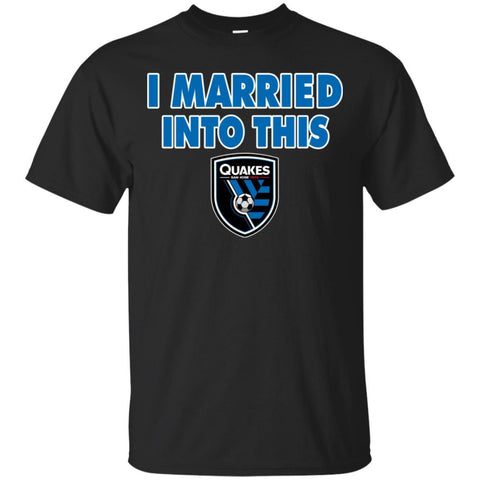 San Jose Earthquakes T Shirts Hoodie I Married Into This