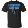 San Jose Earthquakes T Shirts Hoodie I Married Into This
