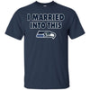 Seattle Seahawks T Shirt I Married Into This T Shirts Hoodie