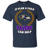 Beer Baltimore Ravens T Shirts Hoodie If Plan A Fails Baltimore Ravens Can Help
