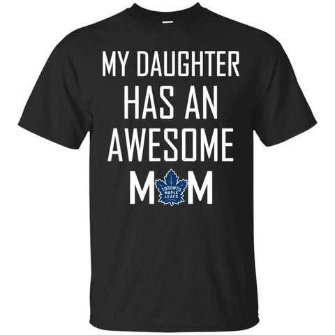 Toronto Maple Leafs T Shirts Hoodie My Daughter Has An Awesome Mom