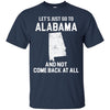 ALABAMA T Shirts Hoodie  Lets Just Go To