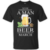 Beer T Shirts Hoodie  Never Underestimate A Man MARCH