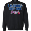 Atlanta Braves T Shirt I Married Into This T Shirts Hoodie