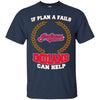 Beer Cleveland Indians T Shirts Hoodie If Plan A Fails Cleveland Indians Can Help