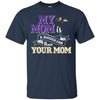 Baltimore Ravens T Shirts Hoodie My Mom Is A Bigger Fan Than Your Mom