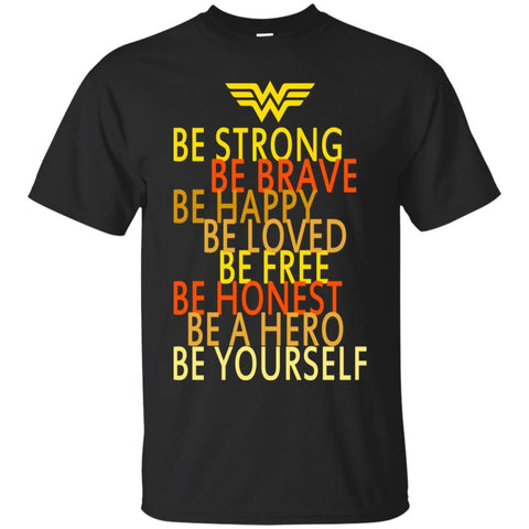 Be Strong Brave Happy Loved Honest Be Yourself Wonder Woman T Shirts Hoodie