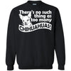 Chihuahua T Shirts Hoodie  There's No Such Thing As To Many Chihuahuas