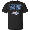 Washington Capitals T Shirt I Married Into This T Shirts Hoodie