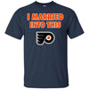 Philadelphia Flyers T Shirt I Married Into This T Shirts Hoodie