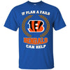 Beer CINCINNATI BENGALS T Shirts Hoodie If Plan A Fails CINCINNATI BENGALS Can Help