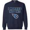 Tennessee Titans T Shirt I Married Into This T Shirts Hoodie