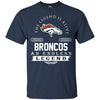 Denver Broncos T Shirts Hoodie The Legend Is Alive