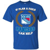 Beer New York Rangers T Shirts Hoodie If Plan A Fails New York Rangers Can Help