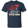 Washington Nationals T Shirts Hoodie My Mom Is A Bigger Fan Than Your Mom