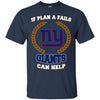 Beer NEW YORK GIANTS T Shirts Hoodie If Plan A Fails NEW YORK GIANTS Can Help