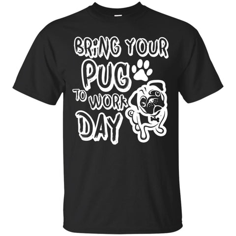Pugs T Shirts Hoodie  Bring Your Pug To Work Day