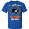 Beer Philadelphia Flyers T Shirts Hoodie If Plan A Fails Philadelphia Flyers Can Help