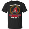 Beer Arizona Diamondbacks T Shirts Hoodie If Plan A Fails Arizona Diamondbacks Can Help
