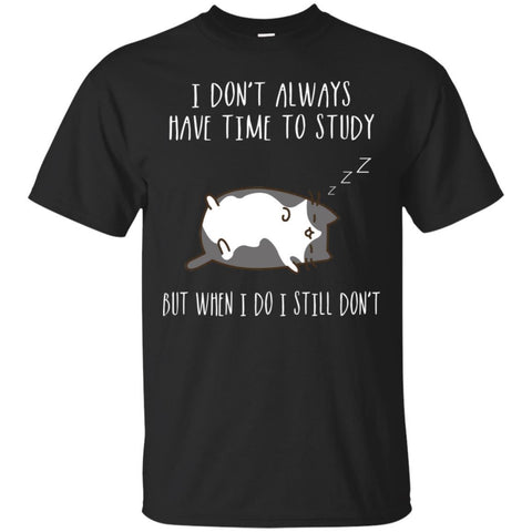 cat lazy T Shirts Hoodie  T Shirts Hoodie  I do not always have time study