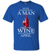 Wine T Shirts Hoodie  Never Underestimate A Man April