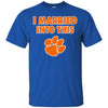 Clemson Tigers T Shirt I Married Into This T Shirts Hoodie