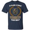Beer Vegas Golden Knights T Shirts Hoodie If Plan A Fails Vegas Golden Knights Can Help