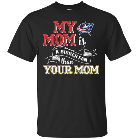 Columbus Blue Jackets T Shirts Hoodie My Mom Is A Bigger Fan Than Your Mom