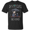 Animals T Shirts Hoodie  In A World Where You Can Be Kind
