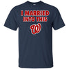 Washington Nationals T Shirt I Married Into This T Shirts Hoodie