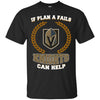 Beer Vegas Golden Knights T Shirts Hoodie If Plan A Fails Vegas Golden Knights Can Help