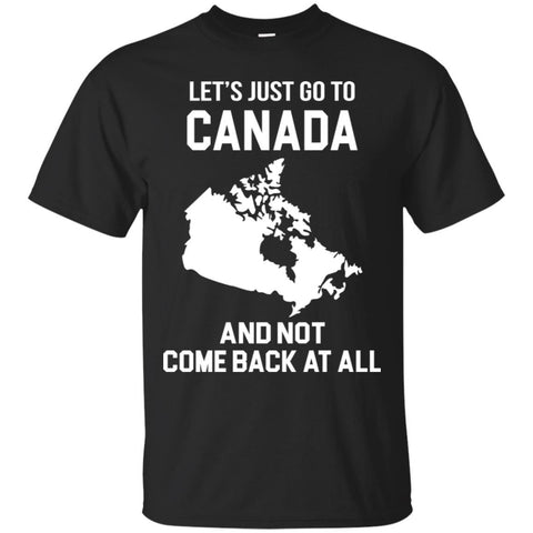 Canada T Shirts Hoodie  Lets Just Go To