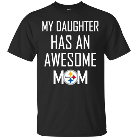 Pittsburgh Steelers T Shirts Hoodie My Daughter Has An Awesome Mom
