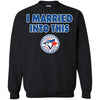Toronto Blue Jays T Shirt I Married Into This T Shirts Hoodie
